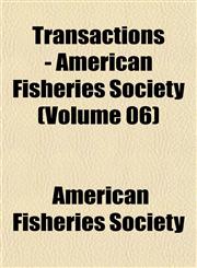 Transactions - American Fisheries Society (Volume 06),1153182807,9781153182805