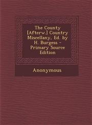 County [Afterw.] Country Miscellany, Ed. by H. Burgess,128748753X,9781287487531