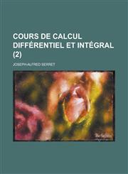 Cours de Calcul Differentiel Et Integral (2 ),1235778835,9781235778834