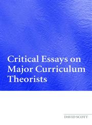 Critical Essays on Major Curriculum Theorists,0415339839,9780415339834