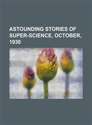 Astounding Stories of Super-Science, October, 1930,1153822393,9781153822398