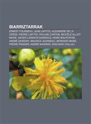 Biarriztarrak Ernest Fourneau, Jean Laffite, Alexandre de La Cerda, Pierre Laffite, Pauline Carton, Michèle Alliot-Marie,123304852X,9781233048526