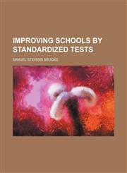 Improving schools by standardized tests,1151000566,9781151000569