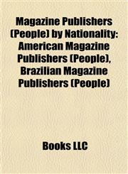 Magazine Publishers (People) by Nationality American Magazine Publishers (People), Brazilian Magazine Publishers (People),1157873278,9781157873273