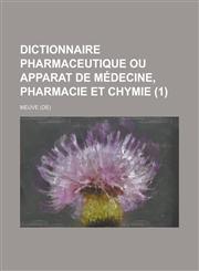 Dictionnaire Pharmaceutique Ou Apparat de Medecine, Pharmacie Et Chymie (1 ),1154825841,9781154825848