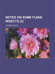 Notes on Some Fijian Insects (Volume 2),115058002X,9781150580024