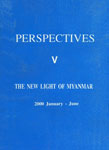 Perspectives Vol. V : The New Light of Myanmar (1-1-2000 to 30-6-2000) A Clear Insight into Myanmar's Objectives Conditions and ongoing Political, Economic and Social Endeavours for National Development 1st Edition
