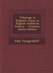 Villainage in England; essays in English mediaeval history  - Primary Source Edition,1295625555,9781295625550