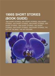 1900s short stories (Book Guide) 1900 short stories, 1901 short stories, 1902 short stories, 1903 short stories, 1904 short stories,1157739407,9781157739401