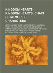 Kingdom Hearts - Kingdom Hearts Chain of Memories characters: Aerith, Aladdin, Alice, Ansem, Seeker of Darkness, Ansem the Wise, Ariel, Axel, Bambi, Beast, Belle, Captain Hook, Card Soldier, Cheshire Cat, Cid, Cloud, Donald Duck, Dr. Finkelstein, Dumbo,,1234713586,9781234713584
