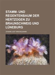 Stamm- und Regentenbaum der Hertzogen zu Braunschweig und Lüneburg,1234276151,9781234276157
