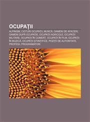 Ocupații Alpinism, Cioturi Ocupații, Muncă, Oameni de afaceri, Oameni după ocupație, Ocupații agricole, Ocupații militare, Ocupații în comerț,1232307831,9781232307839