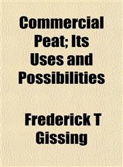 Commercial Peat; Its Uses and Possibilities,1151989517,9781151989512