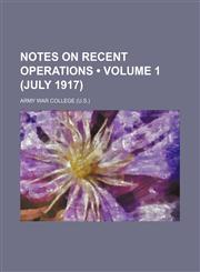 Notes on Recent Operations (Volume 1 (July 1917)),1153903148,9781153903141