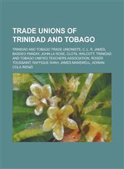 Trade Unions of Trinidad and Tobago Trinidad and Tobago Unified Teachers Association, National Trade Union Centre of Trinidad and Tobago,1155962141,9781155962146