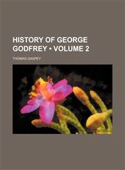 History of George Godfrey (Volume 2),1459081706,9781459081703