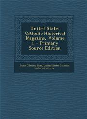 United States Catholic Historical Magazine, Volume 1 - Primary Source Edition,129555612X,9781295556120