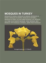 Mosques in Turkey Mosques in Adana, Mosques in Ankara, Mosques in Bursa, Mosques in Edirne, Mosques in Istanbul, Mosques in İzmir,1157114229,9781157114222