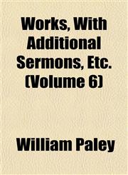 Works, With Additional Sermons, Etc. (Volume 6),1152139606,9781152139602