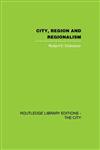 City, Region and Regionalism A Geographical Contribution to Human Ecology,0415417775,9780415417778
