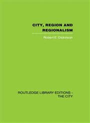 City, Region and Regionalism A Geographical Contribution to Human Ecology,0415417775,9780415417778