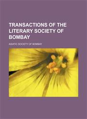 Transactions of the Literary Society of Bombay,1458986241,9781458986245