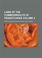 Laws of the Commonwealth of Pennsylvania Volume 4,1130450066,9781130450064