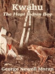 Kwahu The Hopi Indian Boy,1410102416,9781410102416