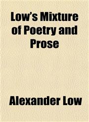 Low's Mixture of Poetry and Prose,1151544450,9781151544452