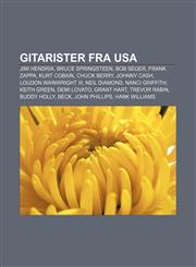Gitarister fra USA Jimi Hendrix, Bruce Springsteen, Bob Seger, Frank Zappa, Kurt Cobain, Chuck Berry, Johnny Cash, Loudon Wainwright III,1233372211,9781233372218