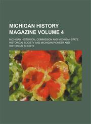Michigan history magazine Volume 4,1236660935,9781236660930