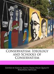 Conservatism Ideology and Schools of Conservatism,1241149097,9781241149093