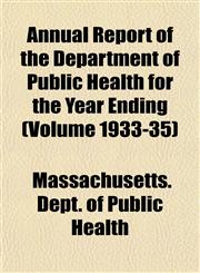 Annual Report of the Department of Public Health for the Year Ending (Volume 1933-35),1155034627,9781155034621