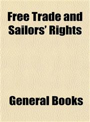Free Trade and Sailors' Rights,115291488X,9781152914889