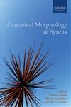 Canonical Morphology and Syntax,0199604320,9780199604326