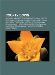 County Down Buildings and structures in County Down, Deputy Lieutenants of Down, Geography of County Down, High Sheriffs of Down,1156431697,9781156431696