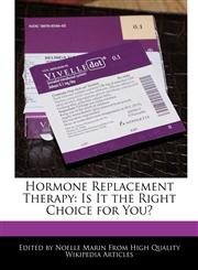 Hormone Replacement Therapy Is It the Right Choice for You?,1241149615,9781241149611