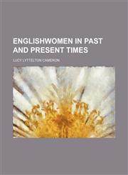 Englishwomen in past and present times,1151658103,9781151658104
