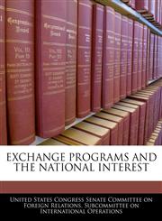 EXCHANGE PROGRAMS AND THE NATIONAL INTEREST,1240463510,9781240463510