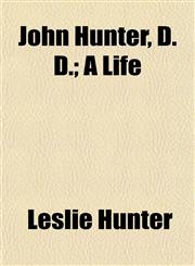John Hunter, D. D.; A Life,1152149504,9781152149502