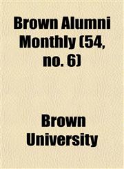 Brown Alumni Monthly (54, no. 6),1154646807,9781154646801