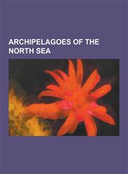 Archipelagoes of the North Sea Frisian Islands, Southern Gothenburg Archipelago, North Frisian Islands, Sylt, Oland, Wadden Sea, Ameland, Texel, Ters,1230839070,9781230839073