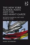 The New York School Poets and the Neo-Avant-Garde Between Radical Art and Radical Chic,0754662985,9780754662983