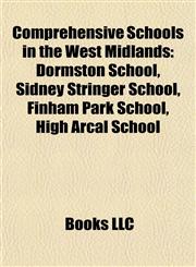 Comprehensive Schools in the West Midlands Dormston School, Sidney Stringer School, Finham Park School, High Arcal School,1155848667,9781155848662