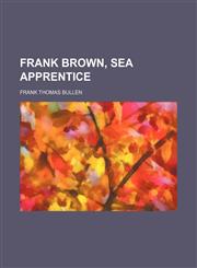 Frank Brown, Sea Apprentice,115002626X,9781150026263