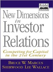 New Dimensions in Investor Relations Competing for Capital in the 21st Century,0471141534,9780471141532