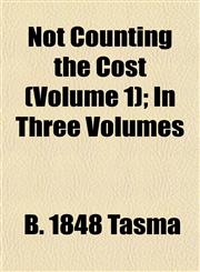 Not Counting the Cost (Volume 1); In Three Volumes,1153060566,9781153060561