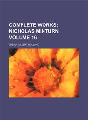 Complete Works;  Nicholas Minturn Volume 16,1459063597,9781459063594