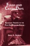Flash & Crash Days Brazilian Theater in the Post Dictatorship Period,0815333609,9780815333609