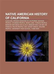 Native American history of California Quechan, Spanish missions in California, Mohave people, Chumash people, Mono Lake, Tongva people,1157348602,9781157348603